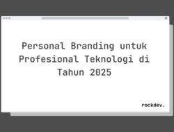 5 Cara Tingkatkan Personal Branding Profesional Teknologi di Tahun 2025 Raih Kesuksesan Karir