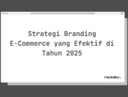 5 Cara Bangun Branding E-Commerce Kuat di Tahun 2025 Raih Omzet Maksimal