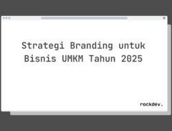 5 Cara Membangun Branding UMKM yang Kuat di Tahun 2025 dan Raih Kesuksesan