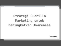 7 Cara Meningkatkan Awareness Brand dengan Strategi Guerilla Marketing yang Kreatif