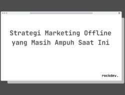 7 Cara Tingkatkan Penjualan dengan Strategi Marketing Offline yang Masih Ampuh Saat Ini