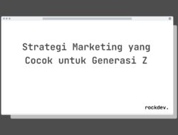 5 Cara Raih Generasi Z dengan Strategi Marketing Jitu dan Efektif