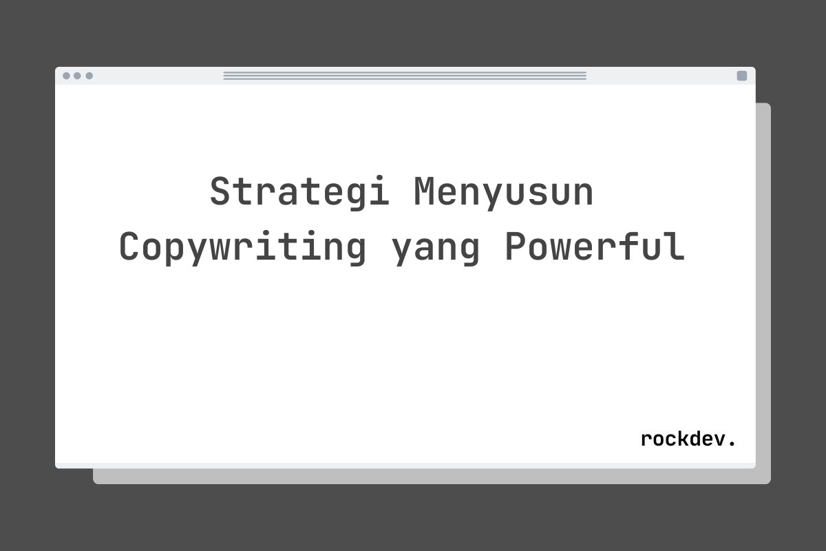 Strategi Menyusun Copywriting yang Powerful