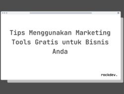 7 Cara Raih Pelanggan Baru dengan Marketing Tools Gratis