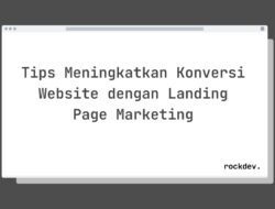 5 Cara Tingkatkan Konversi Website dengan Landing Page Marketing, Raih Profit Maksimal