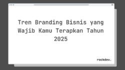 Tren Branding Bisnis yang Wajib Kamu Terapkan Tahun 2025