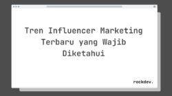 Tren Influencer Marketing Terbaru yang Wajib Diketahui