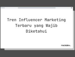 5 Fakta Menarik Tentang Tren Influencer Marketing Terbaru yang Wajib Diketahui