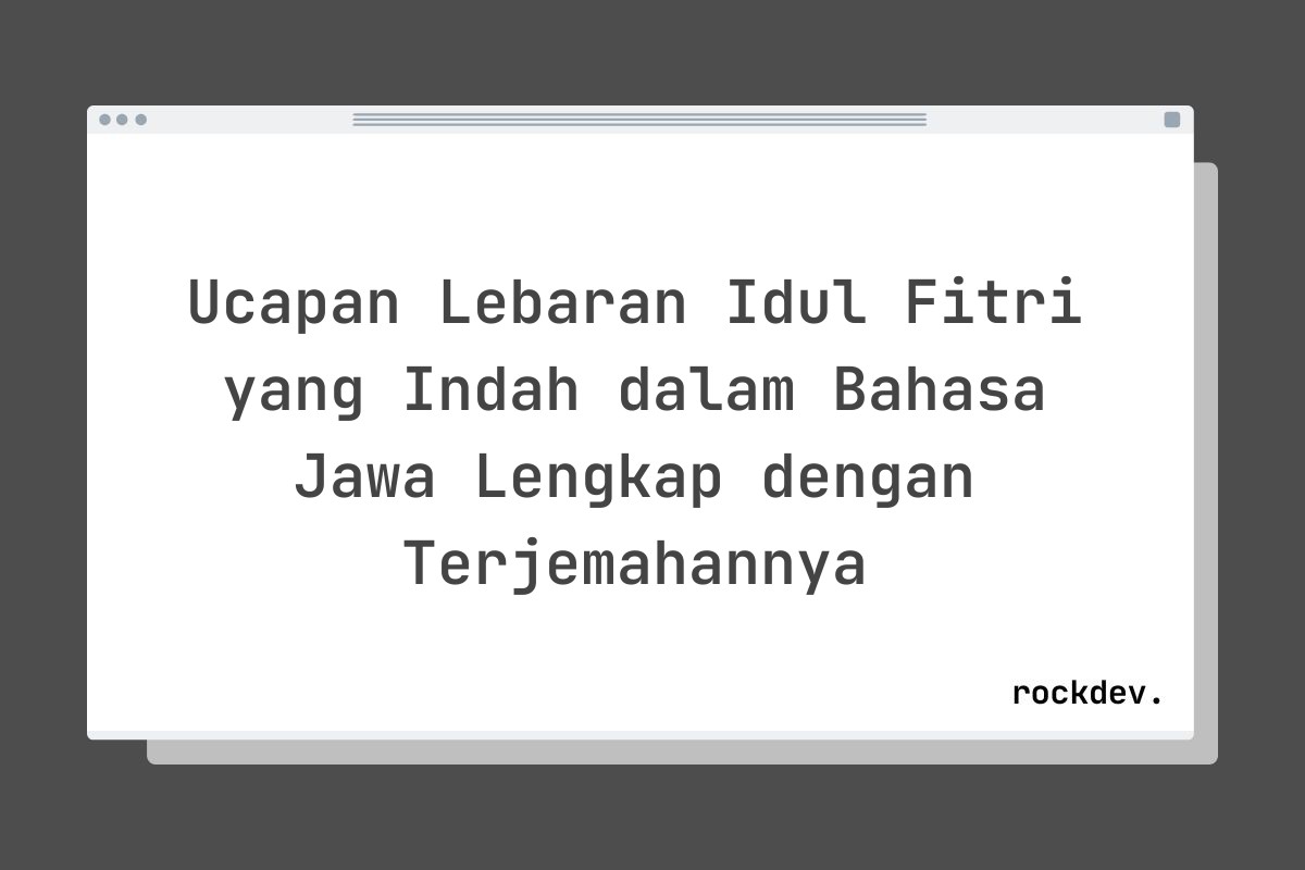Ucapan Lebaran Idul Fitri yang Indah dalam Bahasa Jawa Lengkap dengan Terjemahannya